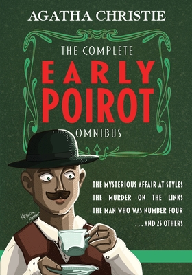 The Complete Early Poirot Omnibus: The Mysterious Affair at Styles; The Murder on the Links; The Man Who Was Number Four; and 25 Others - Finn J. D. John
