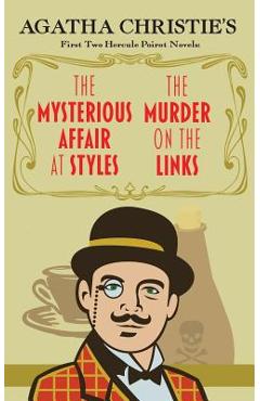 The Mysterious Affair at Styles and the Murder on the Links: Agatha Christie's First Two Hercule Poirot Novels