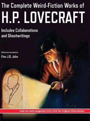 The Complete Weird-Fiction Works of H.P. Lovecraft: Includes Collaborations and Ghostwritings; With Original Pulp-Magazine Art - H. P. Lovecraft