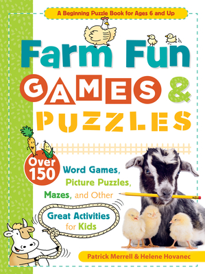 Farm Fun Games & Puzzles: Over 150 Word Games, Picture Puzzles, Mazes, and Other Great Activities for Kids - Patrick Merrell