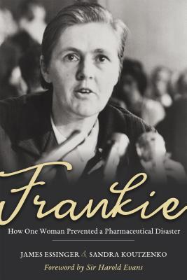 Frankie: How One Woman Prevented a Pharmaceutical Disaster - James Essinger