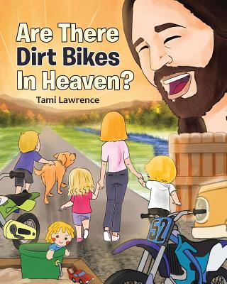 Are There Dirt Bikes in Heaven? - Tami Lawrence