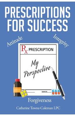 Coperta cărții 'Prescriptions for Success: My Perspective - Catherine Towne-coleman Lpc'