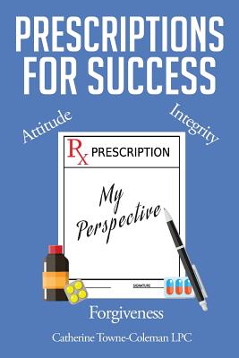 Coperta cărții 'Prescriptions for Success: My Perspective - Catherine Towne-coleman Lpc'