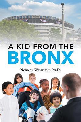 A Kid from the Bronx - Norman Weistuch