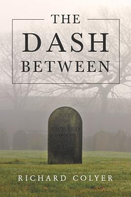 The Dash Between - Richard Colyer