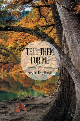 Tell Them for Me - Mary Pat Kelly Upright
