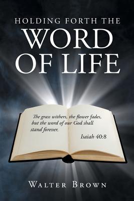 Holding Forth the Word of Life - Walter Brown