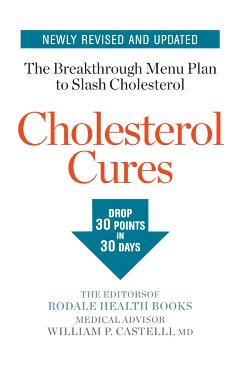 Cholesterol Cures: Featuring the Breakthrough Menu Plan to Slash Cholesterol by 30 Points in 30 Days - Editors Of Rodale Health Books