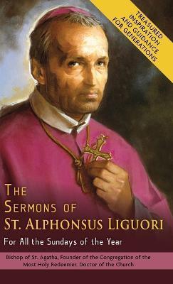 The Sermons of St. Alphonsus Liguori for All the Sundays of the Year - Alphonsus De' Liguori