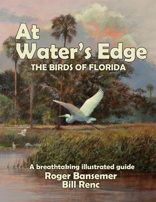 At Water's Edge: The Birds of Florida - Bansemer Roger