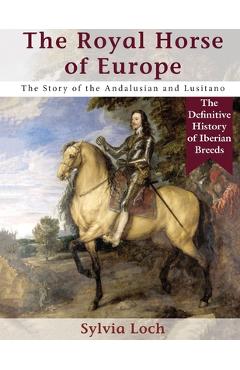 Coperta cărții 'The Royal Horse of Europe (Allen breed series) - Sylvia Loch'