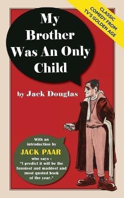 My Brother Was An Only Child - Jack Douglas