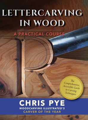Lettercarving in Wood: A Practical Course - Chris Pye