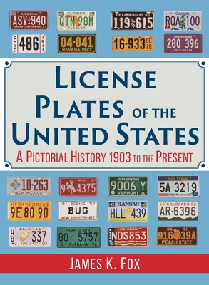 License Plates of the United States: A Pictorial History 1903 to the Present - James K. Fox