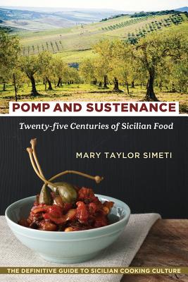 Pomp and Sustenance: Twenty-Five Centuries of Sicilian Food - Mary Taylor Simeti