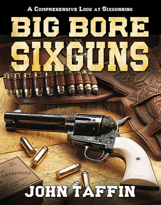 Big Bore Sixguns - John Taffin