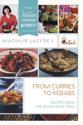 From Curries to Kebabs: Recipes from the Indian Spice Trail - Madhur Jaffrey