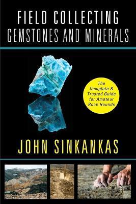 Field Collecting Gemstones and Minerals - John Sinkankas