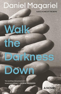 Walk the Darkness Down - Daniel Magariel
