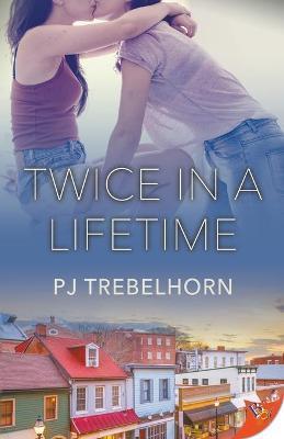 Twice in a Lifetime - Pj Trebelhorn