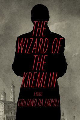 The Wizard of the Kremlin - Giuliano Da Empoli