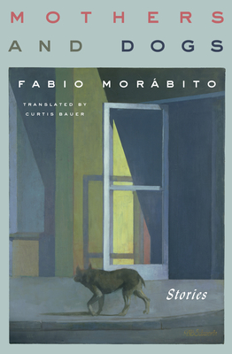 Mothers and Dogs: Stories - Fabio Morbito