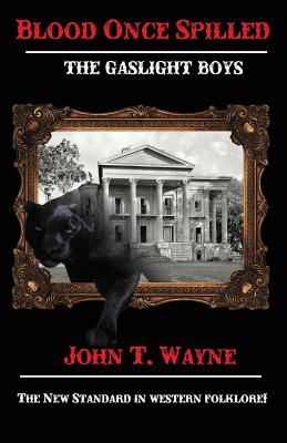Blood Once Spilled: The Gaslight Boys Series. - John T. Wayne