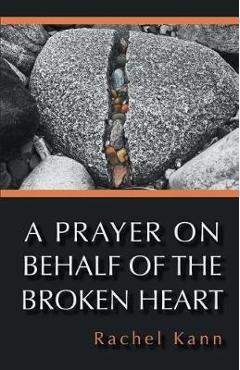 Coperta cărții 'A Prayer on Behalf of the Broken Heart - Rachel Kann'