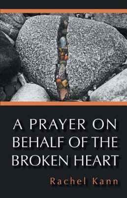 A Prayer on Behalf of the Broken Heart - Rachel Kann