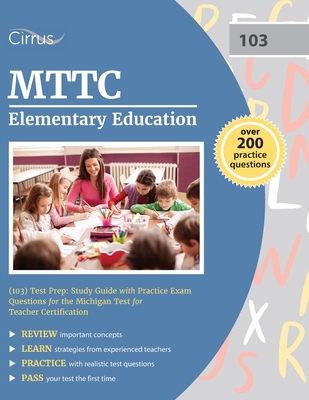 MTTC Elementary Education (103) Test Prep: Study Guide with Practice Exam Questions for the Michigan Test for Teacher Certification - Cox