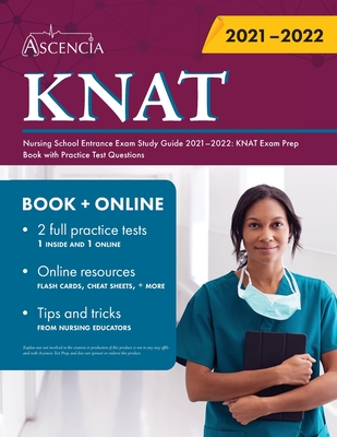 Kaplan Nursing School Entrance Exam Study Guide 2021-2022: KNAT Exam Prep Book with Practice Test Questions - Falgout