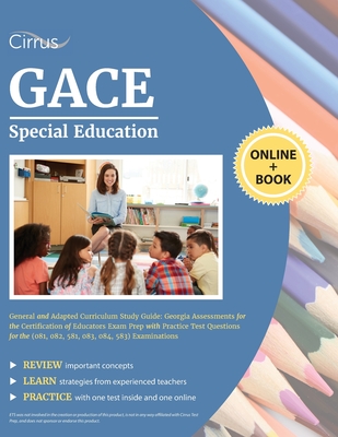 GACE Special Education General and Adapted Curriculum Study Guide: Georgia Assessments for the Certification of Educators Exam Prep with Practice Test - Cirrus