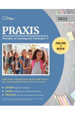 Praxis Principles of Learning and Teaching K-6 Study Guide: Comprehensive Review with Practice Test Questions for the Praxis II PLT 5622 Exam - Cirrus