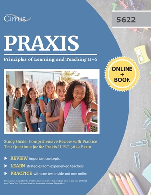 Praxis Principles of Learning and Teaching K-6 Study Guide: Comprehensive Review with Practice Test Questions for the Praxis II PLT 5622 Exam - Cirrus