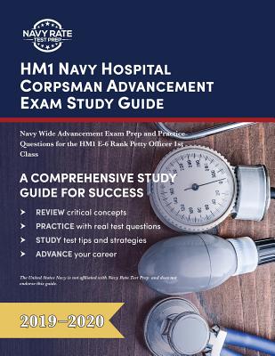 HM1 Navy Hospital Corpsman Advancement Exam Study Guide: Navy Wide Advancement Exam Prep and Practice Questions for the HM1 E-6 Rank Petty Officer 1st - Navy Rate Test Prep