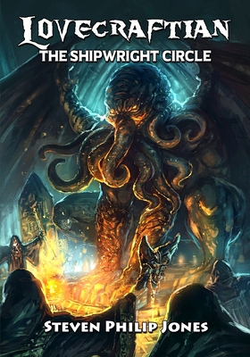 Lovecraftian: The Shipwright Circle - Steven Philip Jones