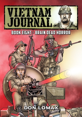 Coperta cărții 'Vietnam Journal - Book Eight: Brain Dead Horror - Don Lomax'