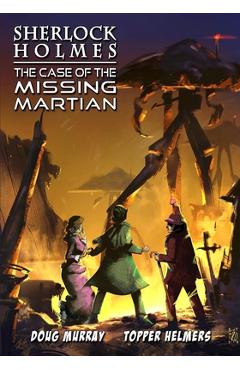 Coperta cărții 'Sherlock Holmes: The Case of the Missing Martian - Doug Murray'