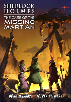 Sherlock Holmes: The Case of the Missing Martian - Doug Murray