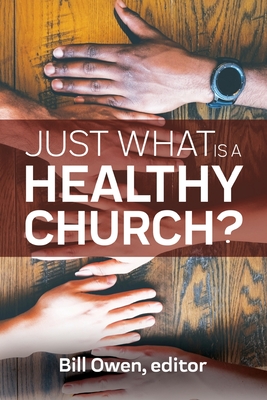 Just What Is a Healthy Church? - Bill Owen