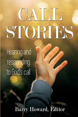 Call Stories: Hearing and responding to God's call - Barry Howard