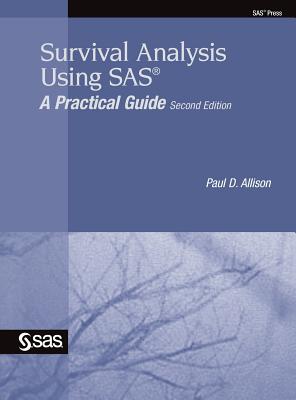 Survival Analysis Using SAS: A Practical Guide, Second Edition - Paul D. Allison