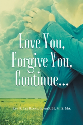 Love You, Forgive You, Continue... - R. Lee Banks Aas Bf M. Is Ma