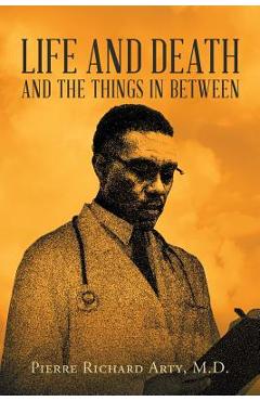 Coperta cărții 'Life And Death And The Things In Between - Pierre Richard Arty'