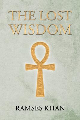 Coperta cărții 'The Lost Wisdom - Ramses Khan'