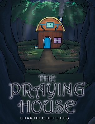 The Praying House - Chantell Rodgers