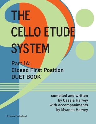 The Cello Etude System, Part 1A; Closed First Position, Duet Book - Cassia Harvey