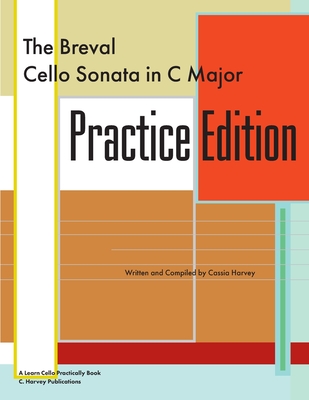 The Breval Cello Sonata in C Major Practice Edition: A Learn Cello Practically Book - Cassia Harvey