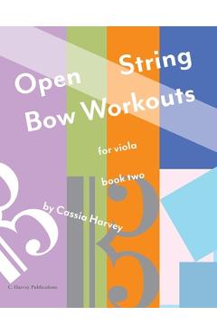 Open String Bow Workouts for Viola, Book Two - Cassia Harvey 